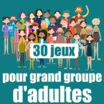 Jeux pour grand groupe d'adultes